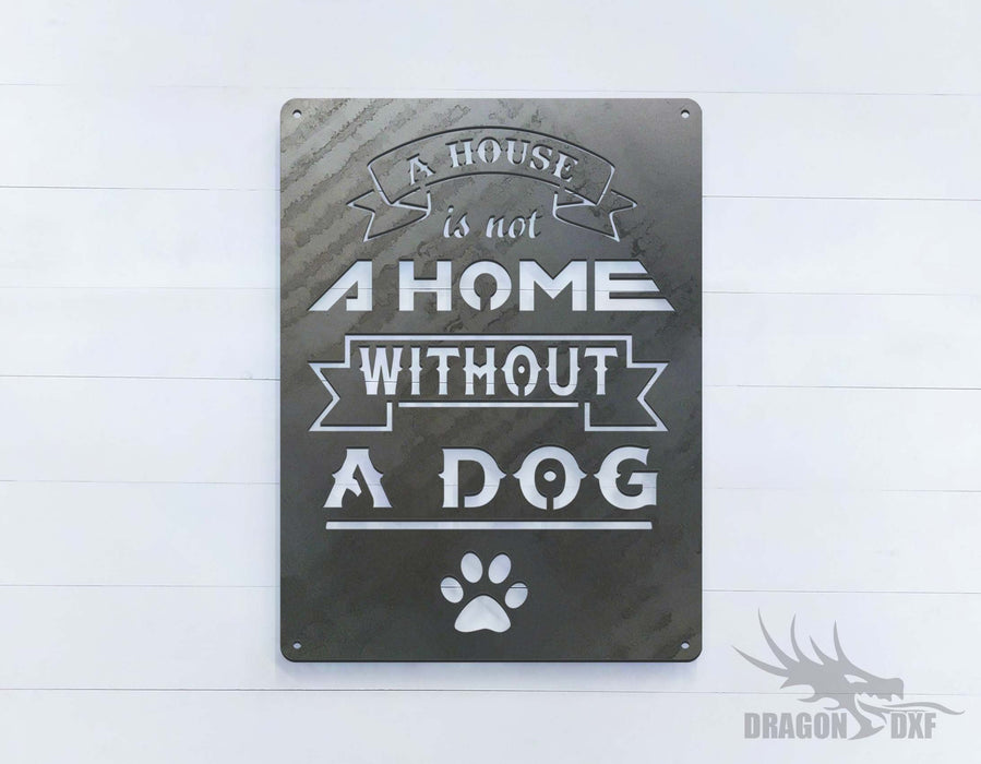 A House is Not a Home Without a Dog 12 x 16 inches - DXF Download