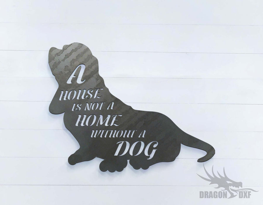 A House is Not a Home Without a Dog 20 x 15.5 inches - DXF Download