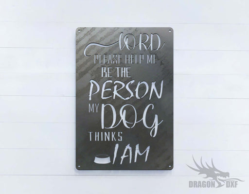 Lord Please Help Me Be The Person My Dog Thinks I Am - DXF Download